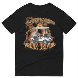 golf practice drunk driving tee, funny shirt, gym shirt, drinking shirt, meme shirt, dad shirt, golfer gift