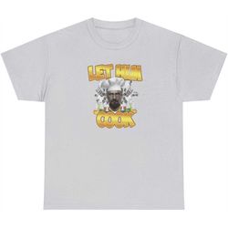 let him cook tee, funny shirt, breaking bad shirt, walter white shirt, gym shirt, drinking shirt, meme shirt