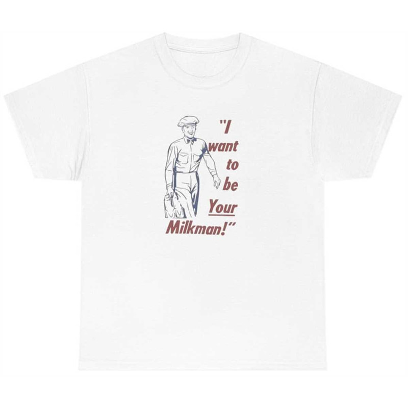 MR-155202384619-i-want-to-be-your-milkman-tee-funny-shirt-gym-shirt-image-1.jpg