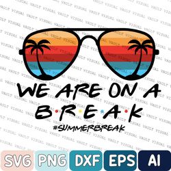 teacher summer break svg, summer break svg for teachers, beach vacation svg for teachers, school's out summer break svg,