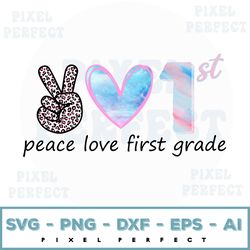 peace love first grade svg, school svg, 1st grade svg, first grade teacher svg, back to school svg, school shirt svg
