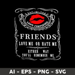 friends love me or hate me lips svg, lips svg, friend svg, love svg, funny svg, png dxf eps file - digital file