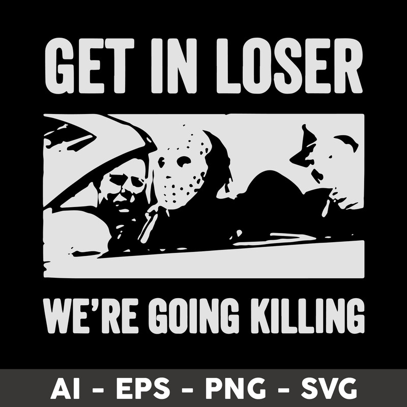 Clintonfrazier-copy-6-Get-In-Loser-We're-Going-Killing.jpeg