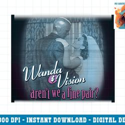 marvel wandavision arent we a fine pair png, sublimation.pngmarvel wandavision arent we a fine pair png, sublimation cop
