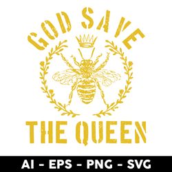 god save the queen bee svg, queen bee svg, bee svg, queen svg, png dxf eps file - digital file
