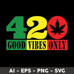 good vibes only svg, 420 svg, plant svg, png dxf eps file - digital file
