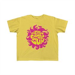 here comes the sun - toddler t-shirt | it's alright, good vibes, be happy