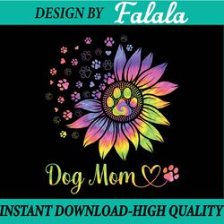 sunflower dog mom tie dye png, dog lover mothers day mama grandma png, funny dog, mother's day