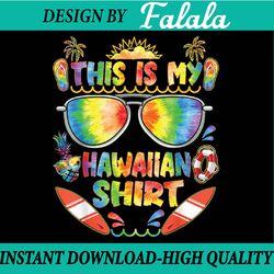 this is my hawaiian shirt png,  luau aloha hawaii beach png, hawaiian shirt png, teacher life png, digital download