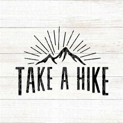take a hike svg, hiking svg, mountain sunburst take a hike digital download, diy gift for hiker, hike cut file for cricu