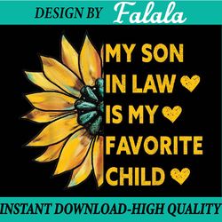 my son in law is my favorite child family sunflower design png, sunflower mother in law png, son in law png