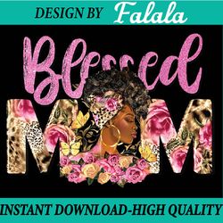 blessed mom afro woman black woman floral mom mothers day png, black woman png, floral mom png, mothers day png