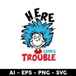 here comes trouble svg, thing svg, dr seuss svg, png dxf eps file - digital file