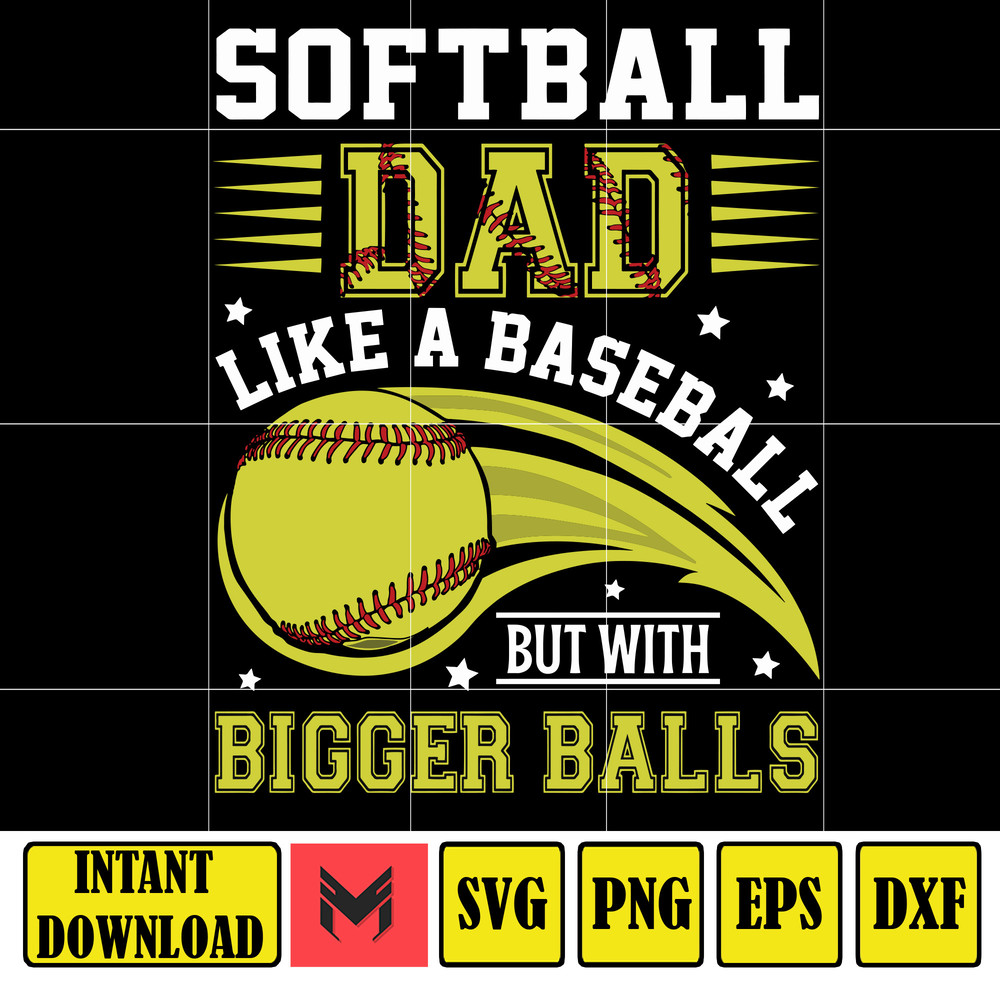 Softball Dad Like A Baseball Dad But With Bigger Balls Png, Softball Dad Png, Father's Day Png, Gift For Dad, Softball Dad Sublimation Files.jpg