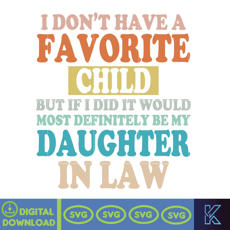 I Don't Have A Favorite Child But If I Did It Would Most Definitely Be My Daughter In Law Svg, Funny Mother's Day, Daughter In Law Svg.jpg