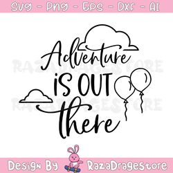 adventure is out there svg, up the movie colorful png, ballons castle svg, customize gift svg, cut file
