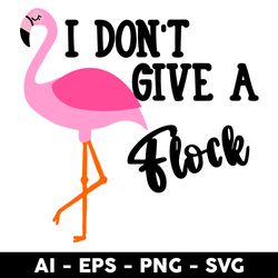 i don"t give a flock svg, flamingoes svg, animal svg, png dxf eps file - digital file
