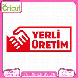 yerli uretim logo, yerli uretim svg, svg files, cricut, craft svg, crafting svg, cut file for cricut, silhouette