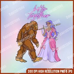 romantic bigfoot & princess -cool png, better together png, png high quality, png, digital download