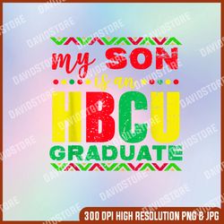 my son is an hbcu graduate historical black college png,  educated hbcu grad png, png high quality, png