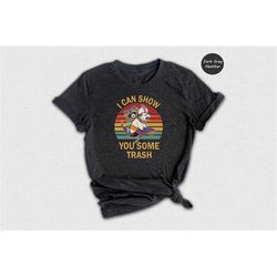 i can show you some trash shirt, funny raccoon possum lover tee, funny raccoon t-shirt, animal lover gift, cute trash t-