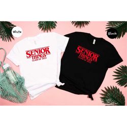 senior things 2023 t-shirt, graduation 2023 shirt, senior shirt, graduation shirt, class of 2023, class of shirts, grad
