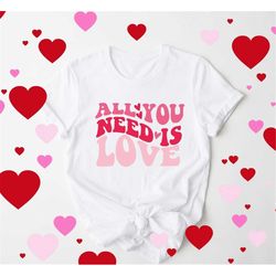 All you Need Is Love Shirt,Beatles Shirt,Valentines Day Shirt,V-Day Shirt,Funny Valentines Day,Love Shirt,Funny Valentin