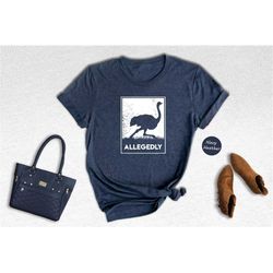 allegedly ostrich shirt, allegedly t-shirt, ostrich gift tee, ostrich t-shirt, letterkenny tee, letterkenny shirt, lette