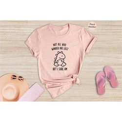 not all who wander are lost but i am shirt, dinosaur t-shirt, dinosaur family gift, funny dinosaur tee, dinosaur birthda