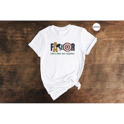 fathor like a dad but mightier shirt, fathers day gift, avengers mens shirt, fathor definition t-shirt, marvelous dad te