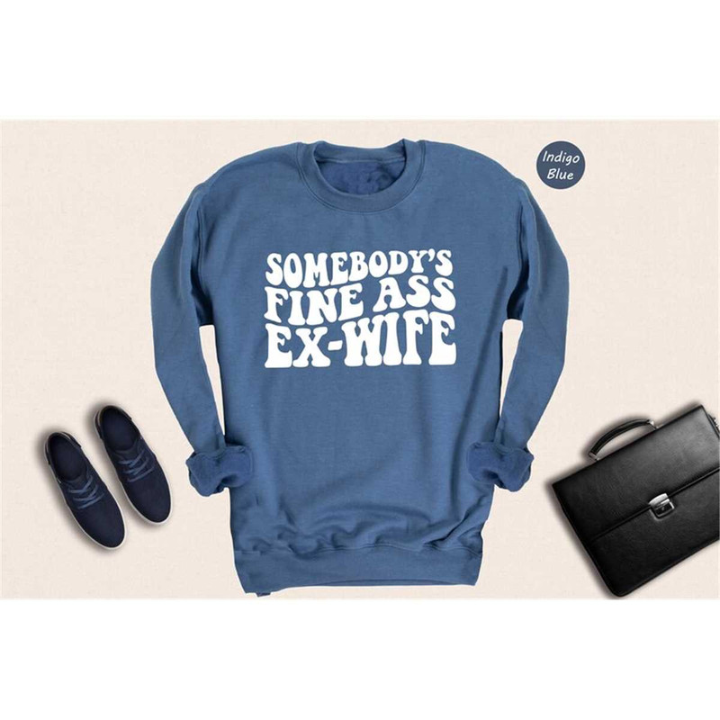 MR-1652023124533-somebodys-fine-ass-ex-wife-sweatshirt-wedding-gift-image-1.jpg