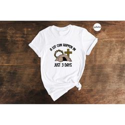 a lot can happen in 3 days shirt, christian easter t-shirt, jesus tee, easter gift, jesus easter gift