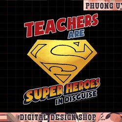 dc comics superman teachers are superheroes in disguise png, sublimate
