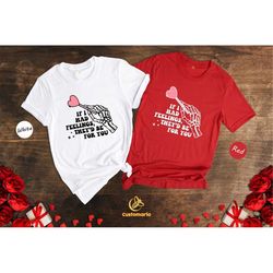 if i had feelings they'd be for you t-shirt, skeleton valentines day tee, skull sweatshirt, valentines day gift, xoxo sw