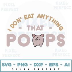 i don't eat anything that poops svg vegan svg vegetarian svg