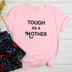tough as a mother shirt - mama sweatshirt - mother's day gift - mama sweatshirt - mama shirt - cute mom shirt - mom life