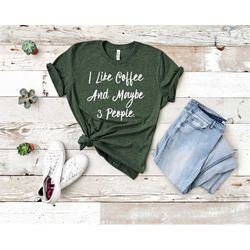 i like coffee and maybe 3 people - unisex tee | cafe | addicted to coffee | coffee lover gift | funny coffee shirt | cof