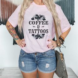 Coffee Tattoos Shirt, Flowers Shirt, Coffee Lover, Tattoo lover, Tattoo Mom, Gift For Her, Inked Mama Shirt, Tattoo Shir