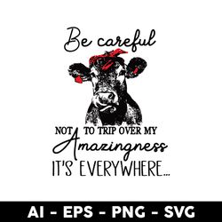 be careful nota to trip over my amazingness svg, cow svg, mother's day svg, animal svg - digital file