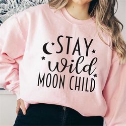 Stay Wild Moon Child Sweatshirt Bohemian Shirt Boho Shirt Oversized Moon Sweatshirt Gift for her Minimalist Sun stars Sh