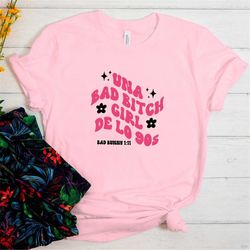 bad bunny shirt - una bad bitch - tu no eres bebecita eres bebesota shirt - un verano sin ti shirt - 90s bad bunny shirt
