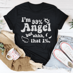 I'm 99% Angel Tee