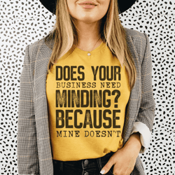 does your business need minding tee
