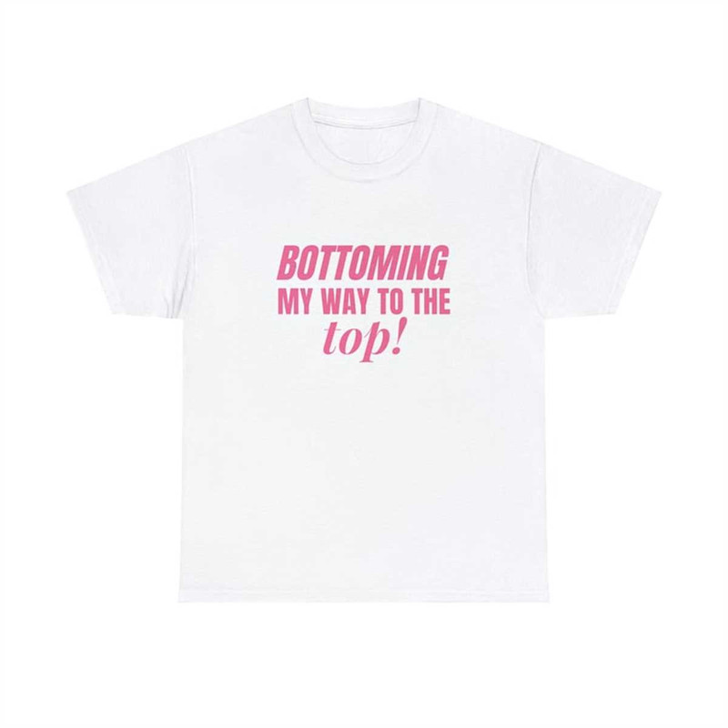 MR-165202319535-bottoming-my-way-to-the-top-pink-font-unisex-t-shirt-white.jpg