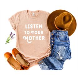 listen to your mother | graphic tee | unisex fit | mama t-shirt | women's t-shirt | mama bear | mother's day | gift for