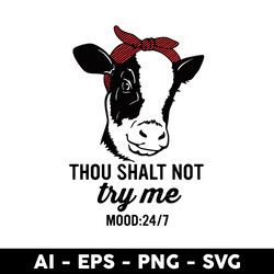 cow thou shalt not try me svg, thou shalt not try me svg, cow svg, mother's day svg, aniamls svg - digital file