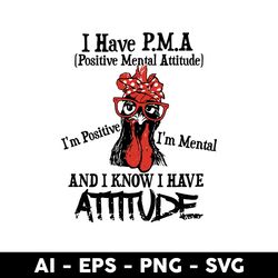 chicken i have pma svg,  i have pma svg, chicken svg, mother's day svg - digital file