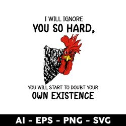 i will ignore you so hard svg, chicken i will ignore svg, chicken svg, mother's day svg - digital file