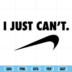 i just cant svg, fashion brand svg, nike svg, funny slogan svg, nike slogan, funny quote svg, nike brand design, cutting