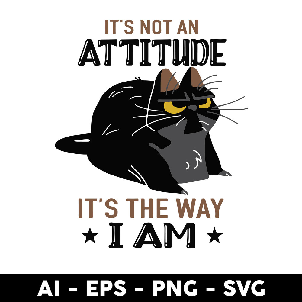 Clintonfrazier-copy-6-Cat-It's-Not-An-Attitude-It's-The-Way-I-Am.jpeg